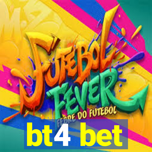 bt4 bet